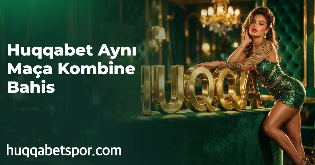 Huqqabet Aynı Maça Kombine Bahis