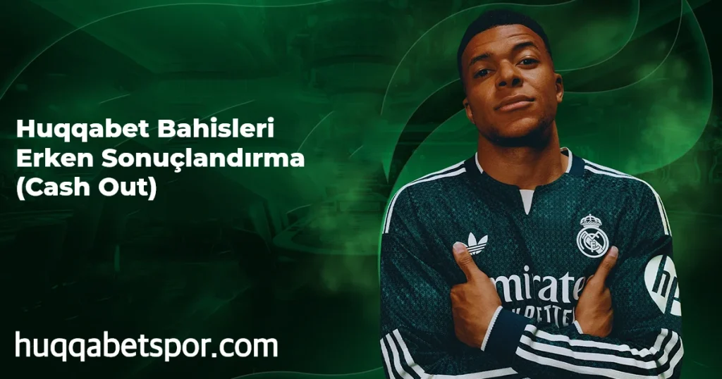 Huqqabet Bahisleri Erken Sonuçlandırma (Cash Out)