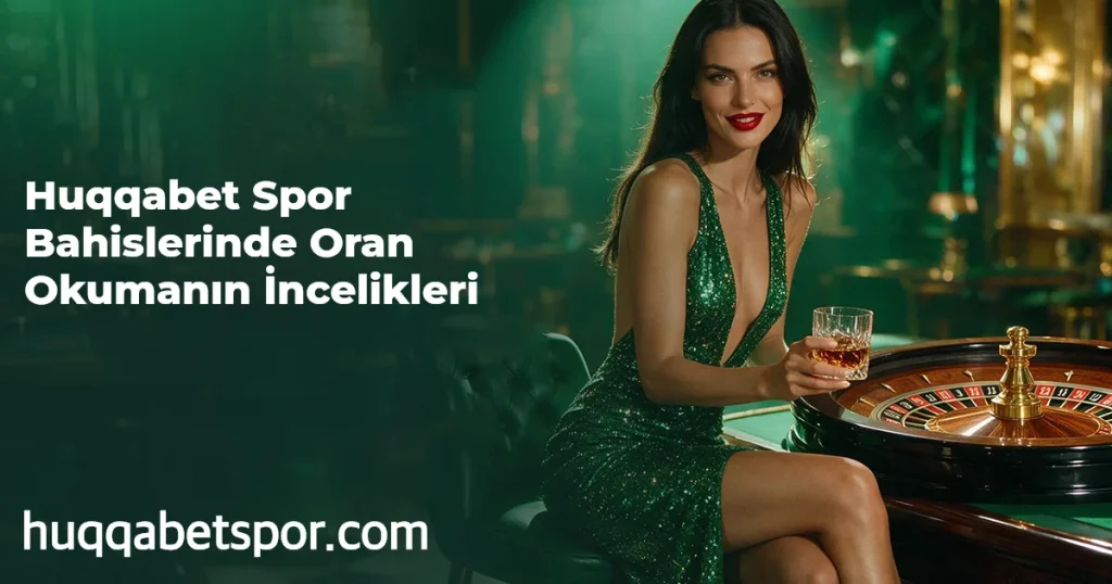Huqqabet Spor Bahislerinde Oran Okumanın İncelikleri